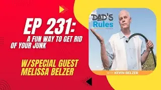 Ep 231 - A Fun Way To Get Rid of Your Junk (w/Melissa Belzer) Dad's Rules Podcast Kevin Belzer