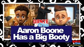 Aaron Boone Has a Big Booty - Dante & Chris - Episode 1