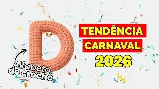 APRENDA A FAZER LETRAS DE CROCHÊ | TENDÊNCIA DE CARNAVAL 2026 | ALFABETO | LETRA D