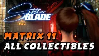 Stellar Blade - Matrix 11 All Collectible Locations (100% Walkthrough)