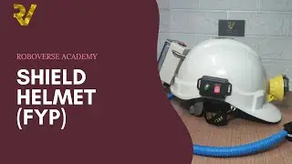 FYP PROJECT 1 - SHIELD HELMET | ROBOVERSE ACADEMY | RV
