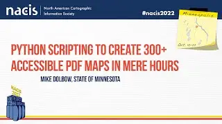 Python Scripting to Create 300+ Accessible PDF Maps in Mere Hours - Mike Dolbow, State of Minnesota