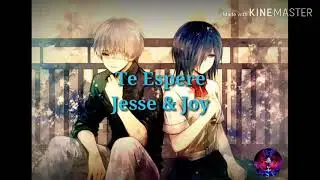[Nightcore] - Te Espere _ Jesse & Joy
