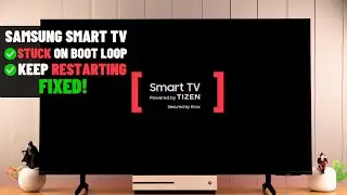 Samsung Smart TV постоянно перезагружается? - Исправлена ​​проблема циклической загрузки!