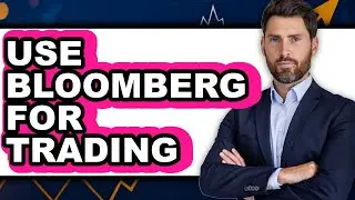 How to Use Bloomberg for Trading (Full Guide)