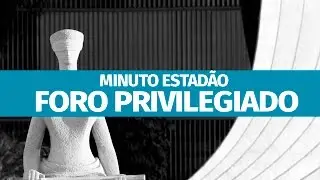 Entenda o que &eacute; foro privilegiado