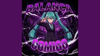 BALAN&Ccedil;A COMIGO (Slowed)