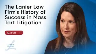 The Lanier Law Firm's History of Success in Mass Tort Litigation | The Lanier Law Firm