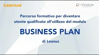 Diventa utente qualificato all'utilizzo del modulo Business Plan di Leanus