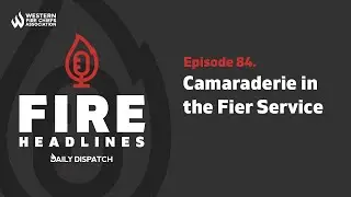 Camaraderie in the Fire Service