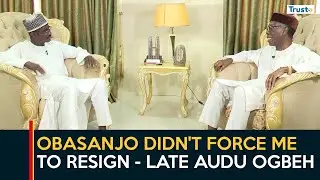 Obasanjo didn't force me to resign - Late Audu Ogbeh | Reminiscences