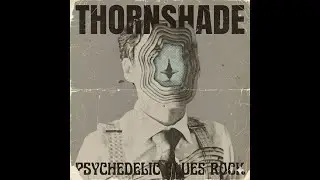 THORNSHADE - Heat at the Edge of the Mirror (Psychedelic Blues Rock)