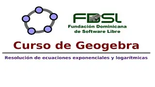 curso de geogebra | ecuaciones exponenciales y logaritmicas
