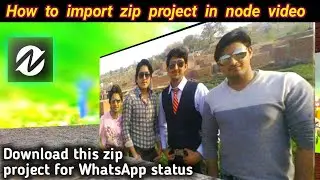 How to load or import zip project in node video | NV zip project for 3D WhatsApp status | vidtricks