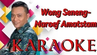 Wong Seneng - Maroef Amatstam Karaoke @marcovickaraoke