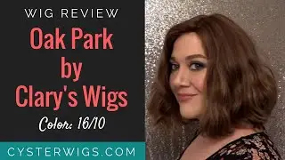 CysterWigs Wig Review: Oak Park by Clary&rsquo;s Wigs, Color: 16/10 [S6E891 2018]