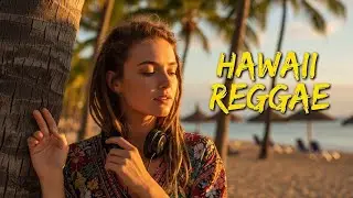 LIVE Hawaiian Reggae 2025 &bull; Best Island Chill Playlist