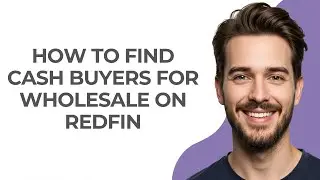 How to Find Cash Buyers for Wholesale on Redfin - GUIDE!