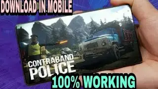 how to download contraband police game in mobile | how to download contraband police game in Android