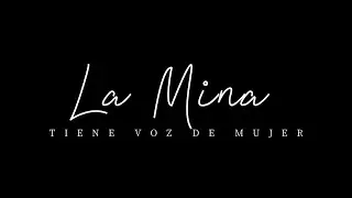 La mina tiene voz de mujer