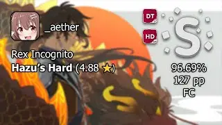 _aether | Yu-Peng Chen @HOYO-MiX - Rex Incognito [Hazu's Hard] +HDDT 96.69% {126pp FC}