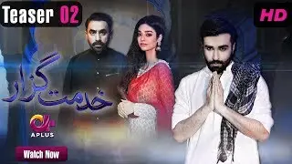 Khidmat Guzar - Teaser 2 | APlus Drama | Azfar Rehman, Noor Khan , Shahzad Nawaz