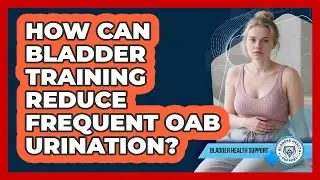 How Can Bladder Training Reduce Frequent OAB Urination? - Bladder Health Support