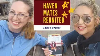 Haven Mates Reunited - Tanya Louise