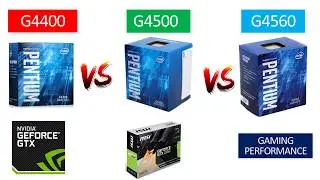 G4400 vs G4500 vs G4560 - GTX 1050 2GB - Benchmarks Comparison