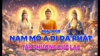 Nhạc Niệm NAM MÔ A DI ĐÀ PHẬT -TÂY PHƯƠNG CỰC LẠC