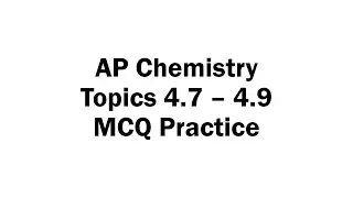 Topics 4.7 - 4.9 MCQ Practice