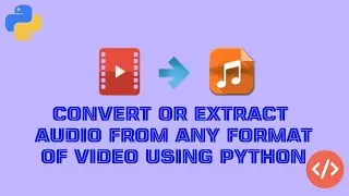 How to extract audio from any format of video using moviepy library | Learn python | Tutorial.