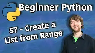 Beginner Python Tutorial 57 - Create a List from Range