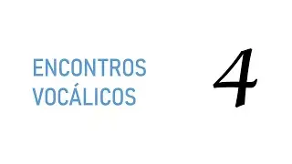 Encontros Vocálicos 4