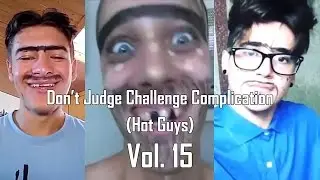 Don't Judge Challenge Complication | Vol. 15 | Hot Guys