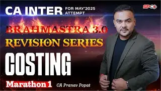 CA Inter Costing Brahamastra 3.0 Revision Series Lecture 1 By CA Pranav Popat