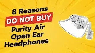DON'T BUY Purity Air Open Ear Headphones UNTIL YOU WATCH THIS! 😱 (8 Reasons)