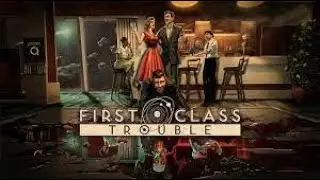 First Class Trouble Playthrough!