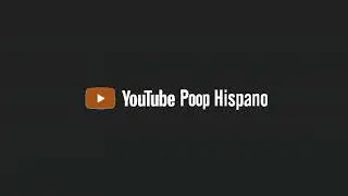 YouTube Poop Hispano Intro 2024