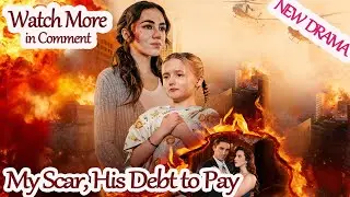 My Scar, His Debt to Pay [2026 New version] #635362 #ReelShort 【Watch More&mdash;in Pinned Comment】
