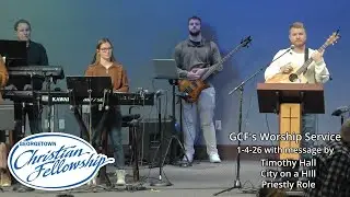 GCF's 1-4-26 online service with message by Timothy Hall 'City on a Hill a Priestly Role'