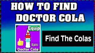 How To Find DOCTOR COLA in FIND THE COLAS ROBLOX [Update] [walkthrough]