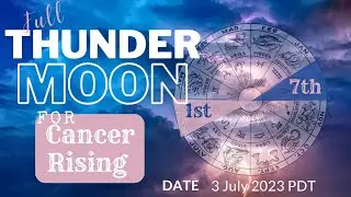 Cancer Rising - Full Thunder Moon in Capricorn and so much more!