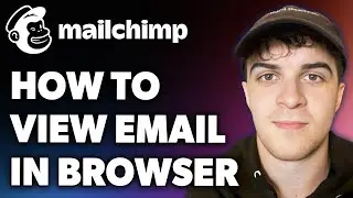 How to View Mailchimp Email in Browser (Full 2024 Guide)