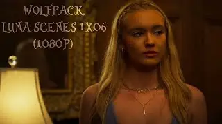 Wolfpack Season 1 Episode 6 - Luna Scenes (1080P)