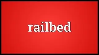 Railbed Meaning
