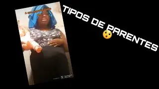 TIPOS DE PARENTES 🤣