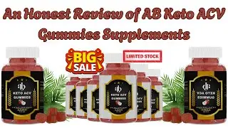 An Honest Review of AB Keto ACV Gummies Supplements