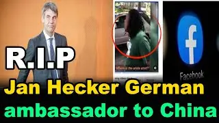 RIP Jan Hecker German ambassador to China