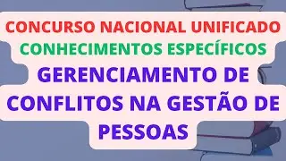 GERENCIAMENTO DE CONFLITOS NA GESTÃO DE PESSOAS | GESTÃO E GOVERNANÇA PÚBLICAS | CNU